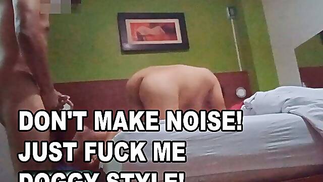 Please! Dont make noise, just fuck before my spouse arrives in doggy style I like that a lot