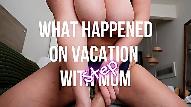 What Happened On Vacation With StepMom Stays On Vacation